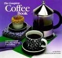 9780756772758: Complete Coffee Book: A Gourmet Guide to Buying, Brewing & Cooking