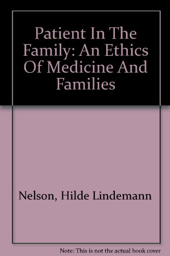 9780756773168: Patient In The Family: An Ethics Of Medicine And Families