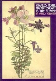 9780756773557: Charles Rennie Mackintosh: Art Is The Flower