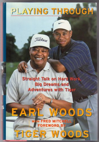 9780756774011: Playing Through: Straight Talk On Hard Work, Big Dreams And Adventures With Tiger