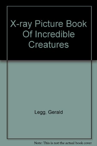 9780756774066: X-ray Picture Book Of Incredible Creatures
