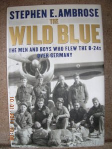 9780756774127: Wild Blue: The Men And Boys Who Flew The B-24s Over Germany