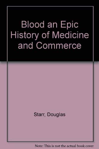 9780756774288: Blood: An Epic History Of Medicine And Commerce