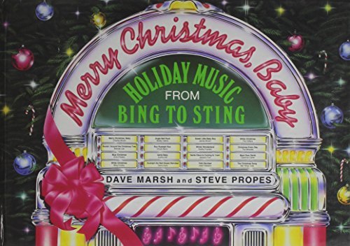 Merry Christmas, Baby: Holiday Music From Bing To Sting (9780756775285) by Dave Marsh; Steve Propes