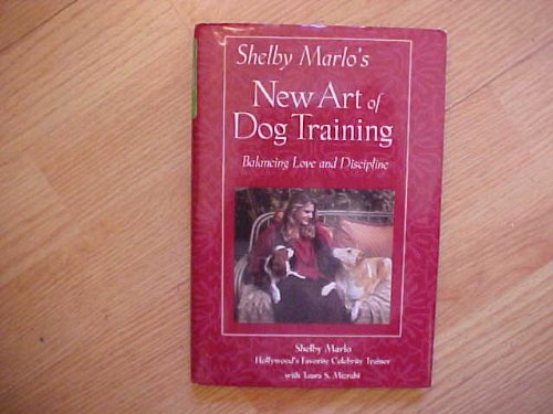 9780756775476: Shelby Marlo's New Art of Dog Training: Balancing Love And Discipline