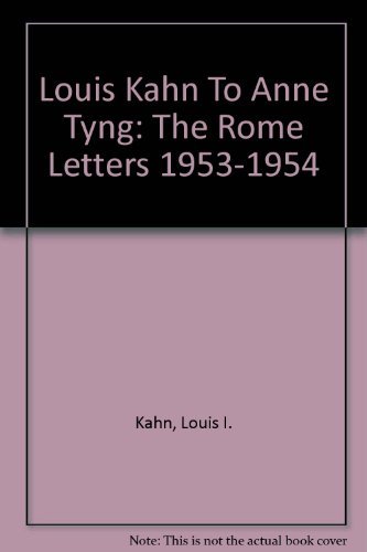 Beispielbild fr Louis Kahn To Anne Tyng: The Rome Letters 1953-1954 zum Verkauf von Edward D Andrews