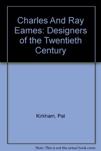 Stock image for Charles And Ray Eames: Designers of the Twentieth Century for sale by ThriftBooks-Dallas