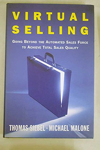 Stock image for Virtual Selling: Going Beyond the Automated Sales Force to Achieve Total Sales Quality. for sale by Brentwood Books