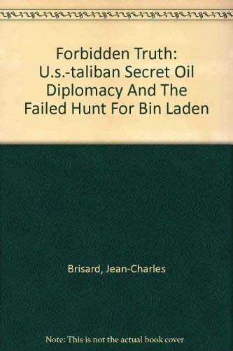 9780756776619: Forbidden Truth: U.s.-taliban Secret Oil Diplomacy And The Failed Hunt For Bin Laden