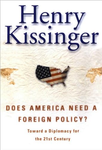 9780756776947: Does America Need A Foreign Policy?: Toward A Diplomacy For The 21st Century