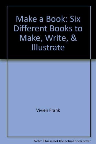 Beispielbild fr Make a Book: Six Different Books to Make, Write, & Illustrate zum Verkauf von Revaluation Books