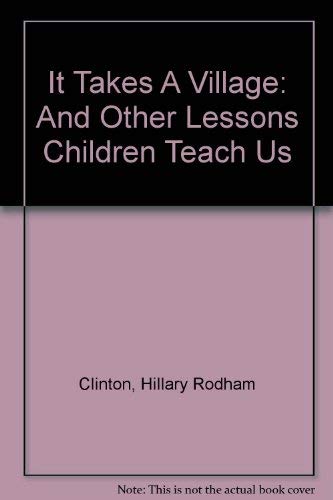 Stock image for It Takes A Village: And Other Lessons Children Teach Us for sale by ThriftBooks-Dallas