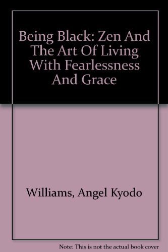 9780756777388: Being Black: Zen And The Art Of Living With Fearlessness And Grace