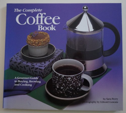 Beispielbild fr "The New Complete Coffee Book: A Gourmet Guide To Buying, Brewing, And zum Verkauf von Hawking Books