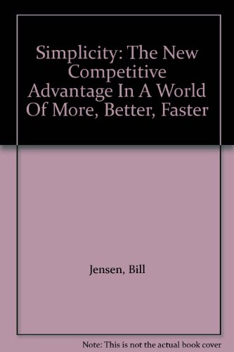 Beispielbild fr Simplicity: The New Competitive Advantage In A World Of More, Better, Faster zum Verkauf von Cambridge Rare Books