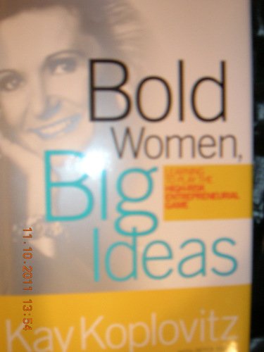 9780756778798: Bold Women, Big Ideas: Learning To Play The High-risk Entrepreneurial Game