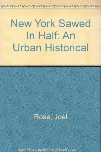 New York Sawed In Half: An Urban Historical (9780756779580) by Rose, Joel