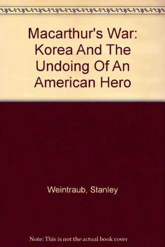 9780756779870: Macarthur's War: Korea And The Undoing Of An American Hero