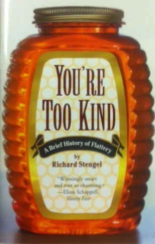 9780756780296: You're Too Kind: A Brief History of Flattery