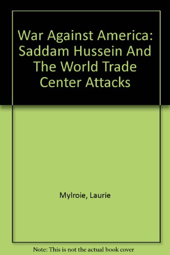 War Against America: Saddam Hussein And The World Trade Center Attacks (9780756780470) by Mylroie, Laurie