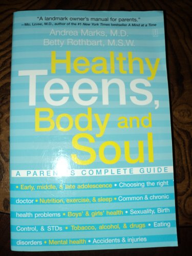 9780756780623: Healthy Teens, Body And Soul: A Parent's Complete Guide