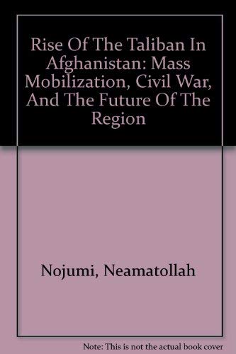 Imagen de archivo de The Rise of the Taliban in Afghanistan : Mass Mobilization, Civil War, and the Future of the Region a la venta por Better World Books