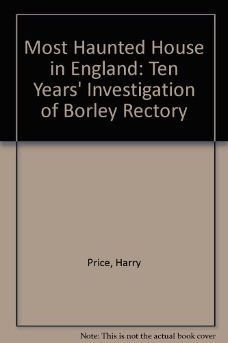 9780756780951: Most Haunted House in England: Ten Years' Investigation of Borley Rectory