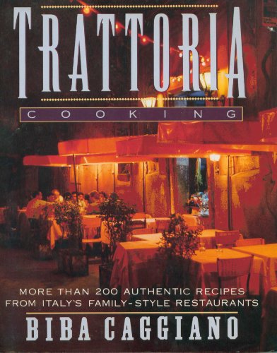 9780756781118: Trattoria Cooking: More Than 200 Authentic Recipes from Italy's Family-style Restaurants