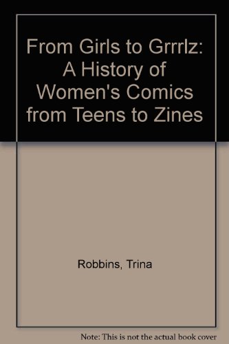 9780756781200: From Girls to Grrrlz: A History of Women's Comics from Teens to Zines