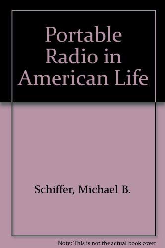 Portable Radio in American Life (9780756781231) by Schiffer, Michael B.