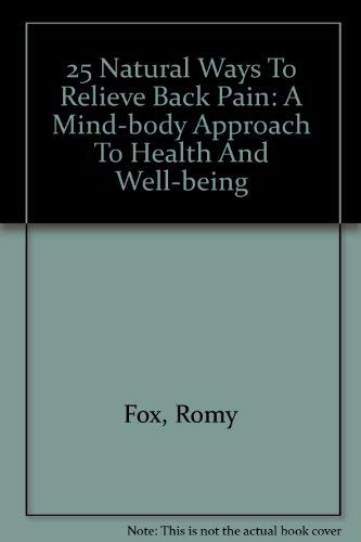 25 Natural Ways To Relieve Back Pain: A Mind-body Approach To Health And Well-being (9780756781316) by Fox, Romy