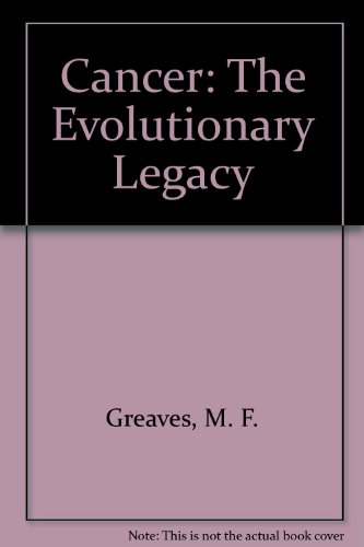 Cancer: The Evolutionary Legacy (9780756781453) by Greaves, M. F.