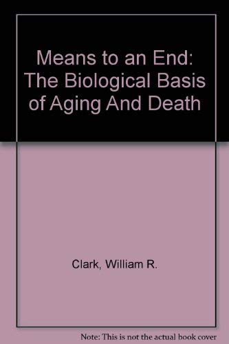 Stock image for Means to an End: The Biological Basis of Aging And Death for sale by ThriftBooks-Dallas