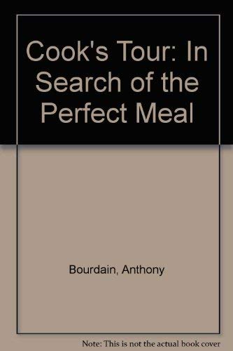 Cook's Tour: In Search of the Perfect Meal (9780756781606) by Bourdain, Anthony