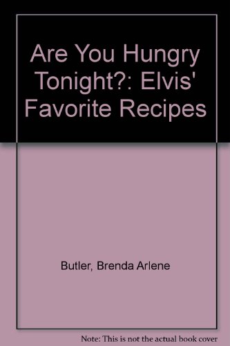 9780756781804: Are You Hungry Tonight?: Elvis' Favorite Recipes