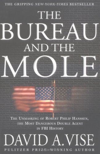 Stock image for Bureau And the Mole: The Unmasking of Robert Philip Hanssen, the Most Dangerous Double Agent in FBI History for sale by The Book Spot