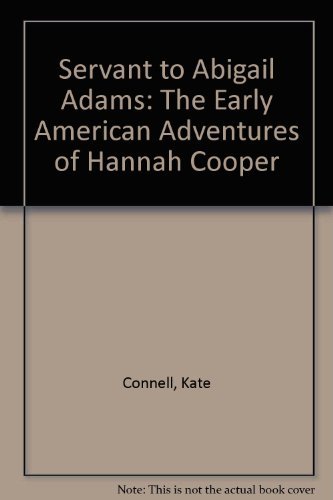 Stock image for Servant to Abigail Adams: The Early American Adventures of Hannah Cooper for sale by ThriftBooks-Atlanta