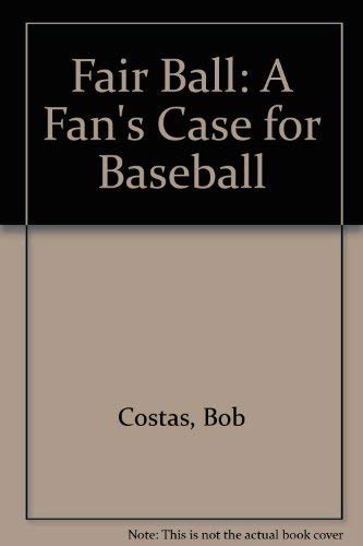 Fair Ball: A Fan's Case for Baseball (9780756782399) by Costas, Bob