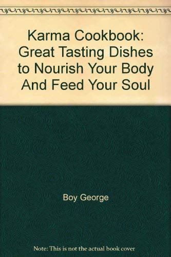 Karma Cookbook: Great Tasting Dishes to Nourish Your Body And Feed Your Soul (9780756782511) by Boy George; Brown, Dragana G.