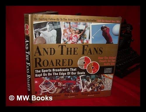 And the Fans Roared: The Sports Broadcasts That Kept Us on the Edge of Our Seats (9780756782726) by Joe Garner