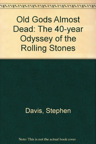 9780756783136: Old Gods Almost Dead: The 40-year Odyssey of the Rolling Stones