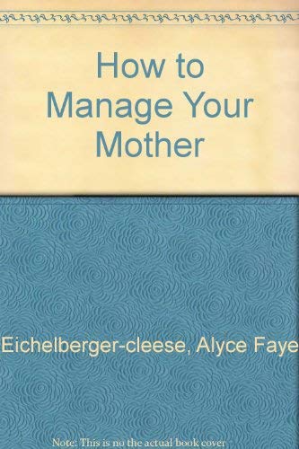 9780756783334: How to Manage Your Mother