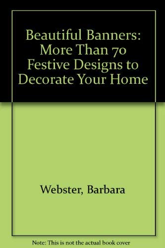 9780756783785: Beautiful Banners: More Than 70 Festive Designs to Decorate Your Home