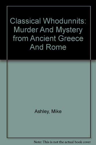 9780756783891: Classical Whodunnits: Murder And Mystery from Ancient Greece And Rome