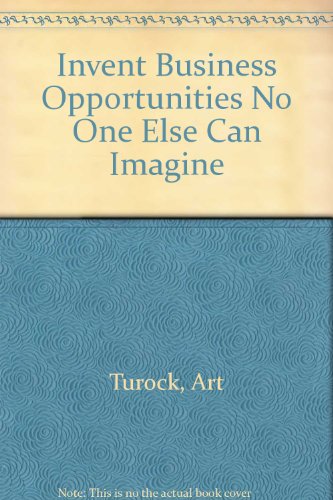 9780756783976: Invent Business Opportunities No One Else Can Imagine