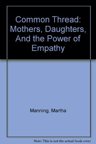 9780756784034: Common Thread: Mothers, Daughters, And the Power of Empathy