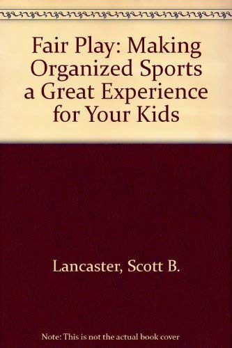 Stock image for Fair Play: Making Organized Sports a Great Experience for Your Kids for sale by Revaluation Books