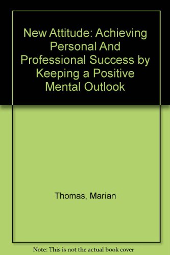 9780756784744: New Attitude: Achieving Personal And Professional Success by Keeping a Positive Mental Outlook