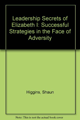 9780756784829: Leadership Secrets of Elizabeth I: Successful Strategies in the Face of Adversity