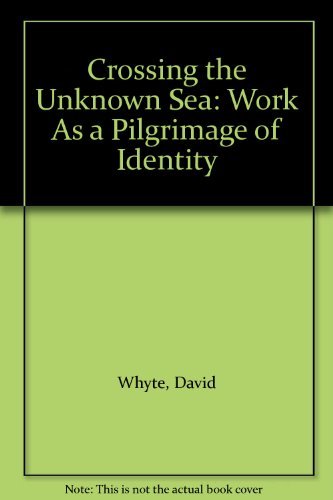 9780756785000: Crossing the Unknown Sea: Work As a Pilgrimage of Identity